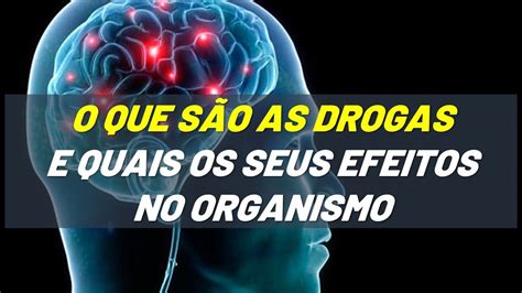 O Que S O Drogas E Quais Os Seus Efeitos No Organismo Youtube