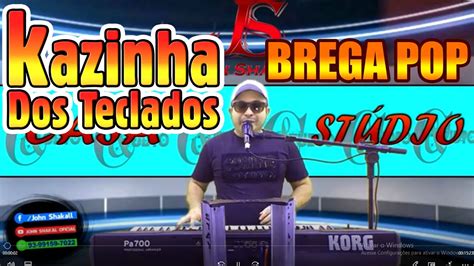 Brega Pop Ao Vivo Kazinha Dos Teclados Youtube