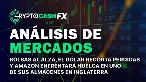 Análisis de mercados 31 03 23 bolsas al alza dólar recorta