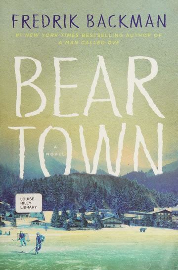 Beartown Novel - Beartown : a novel : Backman, Fredrik, 1981- author : Free Download ...