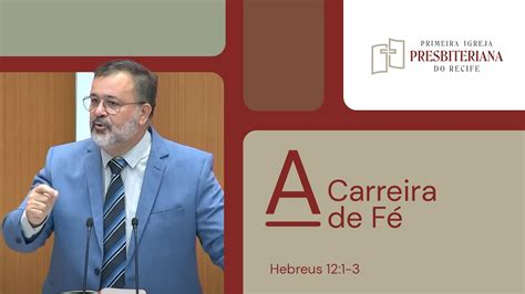 Rev Joselito Gomes A Carreira de Fé Hebreus 12 1 3 03 03 2024