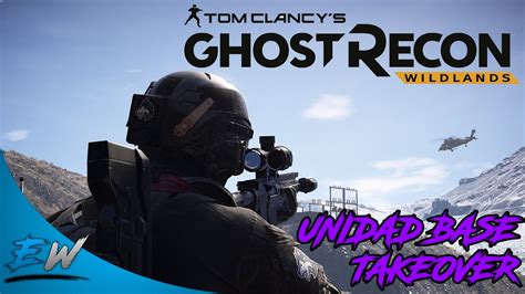 Ghost Recon Wildlands Unidad Base Takeover LIVESTREAM 3 10 17