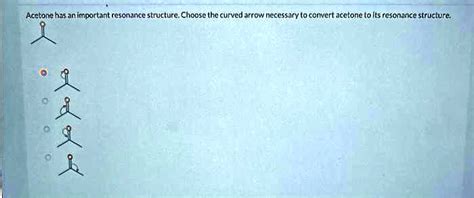 VIDEO solution: Acetone has an important resonance structure. Choose the curved arrow necessary ...