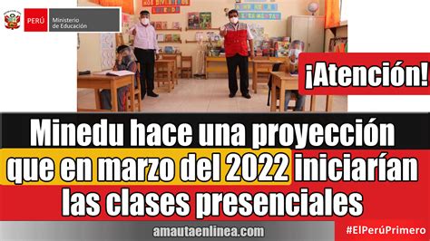 📚 【 Minedu Hace Una Proyección De Que En Marzo De 2022 Comenzarían Las