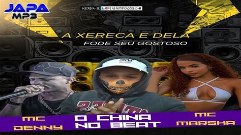 A Xereca E Dela Mc Denny Feat Mc Marsha O China No Beat MÚsica