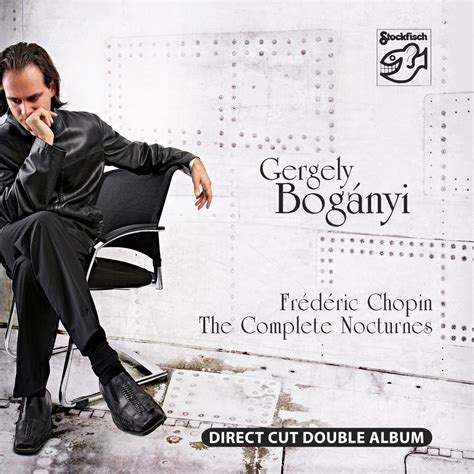 Fr D Ric Chopin The Complete Nocturnes By Gergely Boganyi On Apple Music