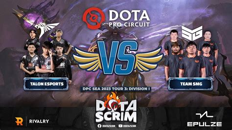 Talon Esports Vs Team Smg Dpc Sea Tour Division I Game