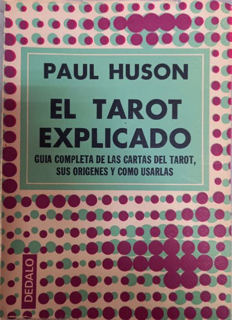 EL TAROT EXPLICADO GUÍA COMPLETA DE LAS CARTAS DEL TAROT SUS ORÍGENES