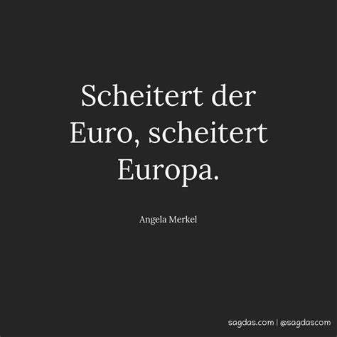 Angela Merkel Zitat Scheitert Der Euro Scheitert Sagdas