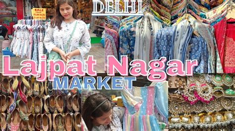 Exploring Delhi S Lajpat Nagar Market Best Shopping Market For Best