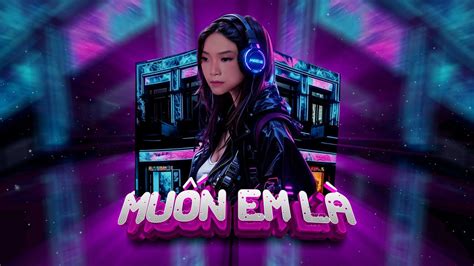 Muốn Em Là Remix Muốn Em Là Má Của Con Anh Jena Cover Nhạc Trẻ Remix Hot Trend TikTok