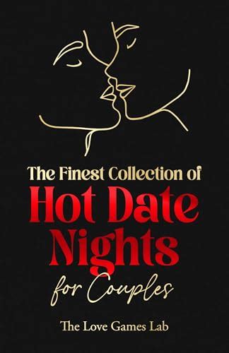 The Finest Collection Of Hot Date Nights For Couples Date Night Ideas Fun Activities Deep And