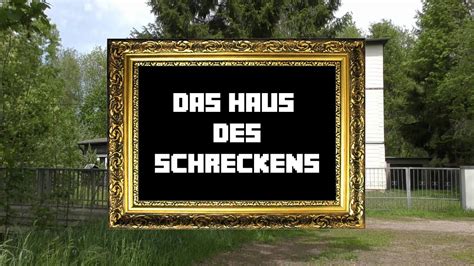 Das Haus Des Schreckens Youtube