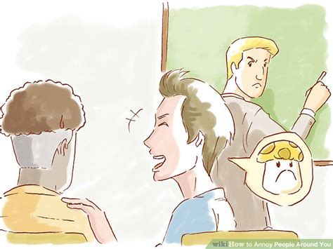 4 Ways To Annoy People Around You Wikihow