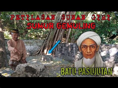 SUMUR GEMULING DAN BATU PASUJUTAN SUNAN GIRI PETILASAN SUNAN GIRI