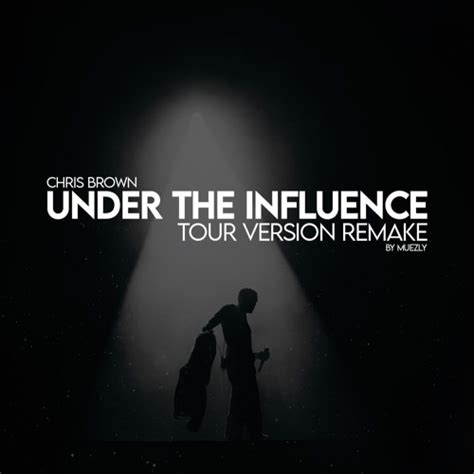 Stream Chris Brown - Under The Influence (Tour Version Edit by muezly) by muezly | Listen online ...