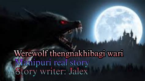 Werewolf Thengnakhibagi Wari Manipuri Real Horror Story M M M F S