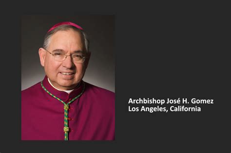 Catholic Quote of the Day -- from Archbishop José H. Gomez of Los Angeles — Integrated Catholic ...