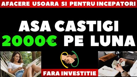 ASA CASTIGI 2000 PE LUNA AFACERE USOARA SI PENTRU INCEPATORI YouTube