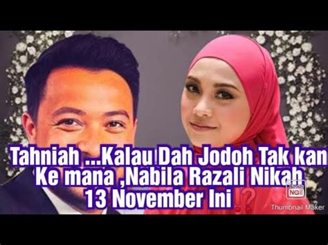 Tahniah Kalau Dah Jodoh Tak Kan Ke Mana Nabila Razali Nikah