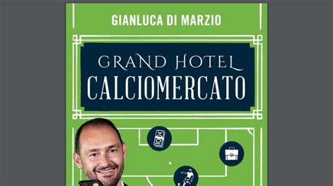 Di Marzio Racconta Il Grand Hotel Calciomercato Ottopagine It Napoli