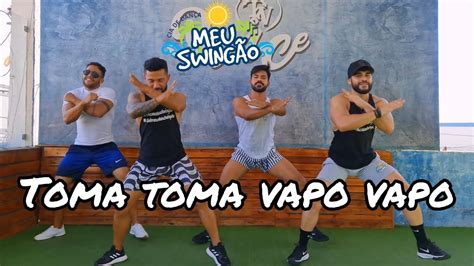 Toma Toma Vapo Vapo Z Felipe Mc Danny Coreografia Meuswing O