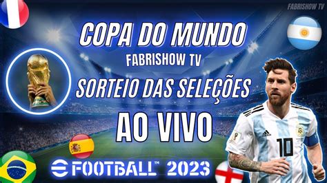 COPA DO MUNDO EFOOTBALL 2023 SORTEIO DAS SELEÇÕES AO VIVO