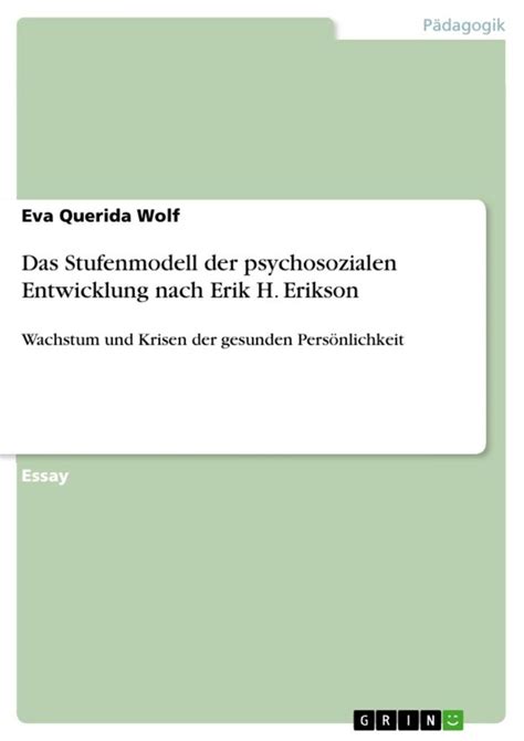 Das Stufenmodell Der Psychosozialen Entwicklung Nach Erik H Erikson