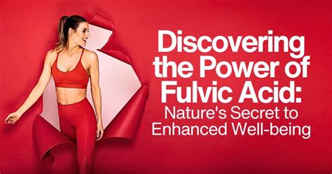 Fulvic Acid Benefits Nature S Secret To Enhanced Well Being