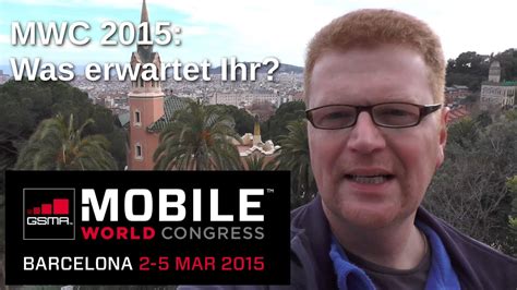 Mobile World Congress 2015 In Barcelona Ausblick Technoviel De Youtube