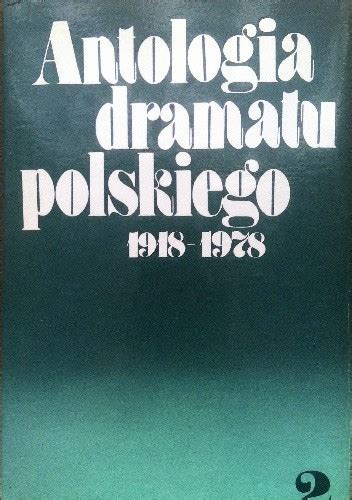 ANTOLOGIA DRAMATU POLSKIEGO 1918 1978 t II praca zbiorowa Książka