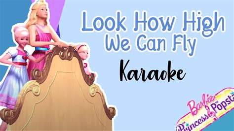 Look How High We Can Fly Karaoke Instrumental Barbie The Princess And The Popstar Lyrics