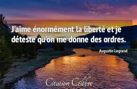 Citation Augustin Legrand liberte J aime énormément la liberté et je