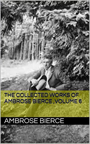 The Collected Works Of Ambrose Bierce Volume 6 English Edition Ebook