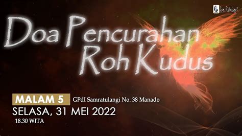 Doa Pencurahan Roh Kudus Malam 5 Selasa 31 Mei 2022 Youtube