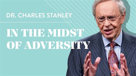 In The Midst Of Adversity Dr Charles Stanley Youtube