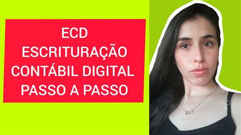 ECD ESCRITURAÇÃO CONTÁBIL DIGITAL PASSO A PASSO YouTube