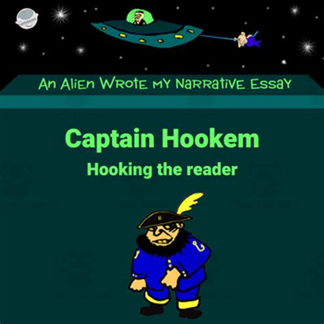 Lesson 8 Captain Hookem How To Grab The Readers Attention An Alien Wrote My Expository