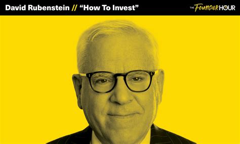 David Rubenstein: How To Invest — The Founder Hour | Podcast