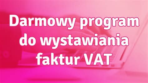 Darmowy program do wystawiania faktur VAT który wybrać YouTube