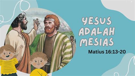 SERI Cerita Alkitab Anak Yesus Adalah Mesias Pengakuan Petrus Matus