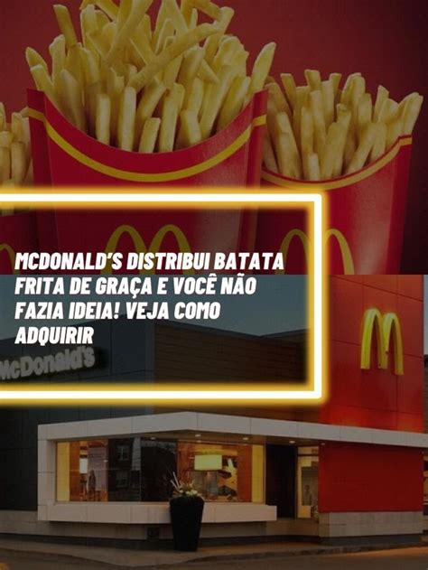 McDonalds distribui batata frita de graça e você não fazia ideia