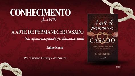 Resumo Do Livro A Arte De Permanecer Casado Jaime Kemp YouTube