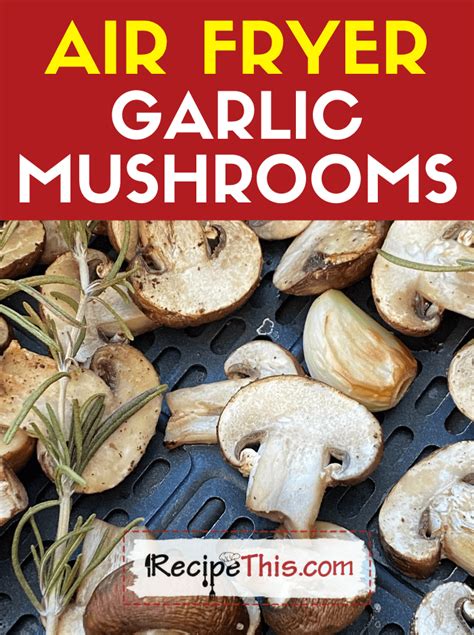 Air Fryer Garlic Mushrooms Recipe This