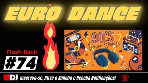 🎧 Euro Dance Flash Back 90s Set Mixado Vol74 Danceanos90 Eurodance