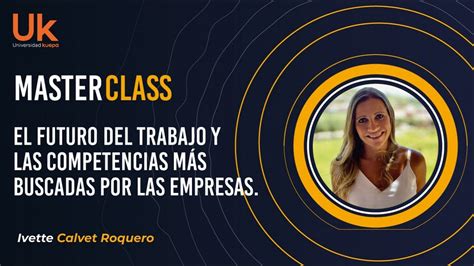 Masterclass El Futuro Del Trabajo Y Las Competencias Más Buscadas Por