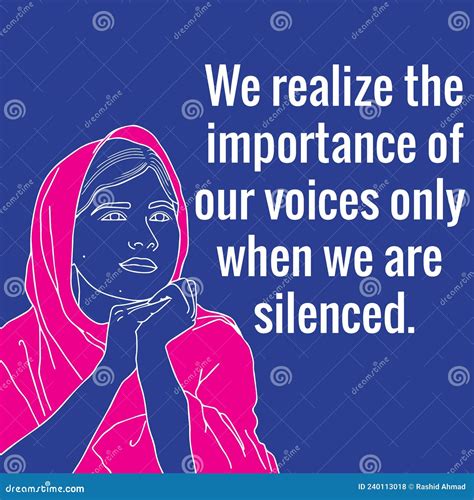 We Realize the Importance of Our Voices only when we are Silenced