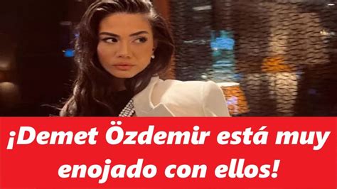 Demet Özdemir está muy enojado con ellos YouTube