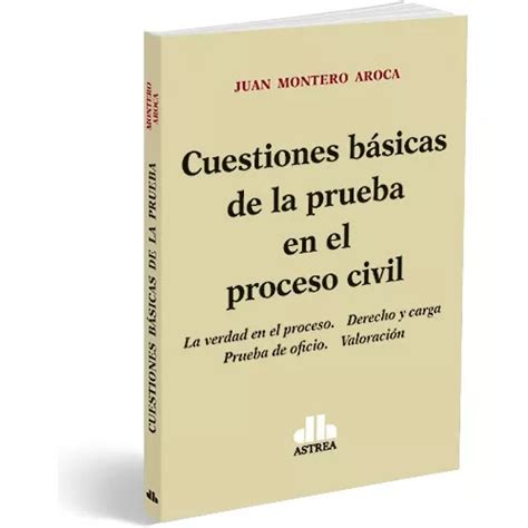 Cuestiones Básicas De La Prueba En El Proceso Civil La Verdad En El