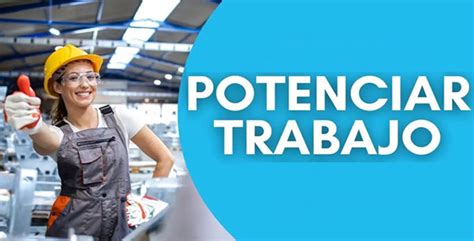 Potenciar Trabajo Con Aumento Confirmado ¿cuáles Son Los Montos